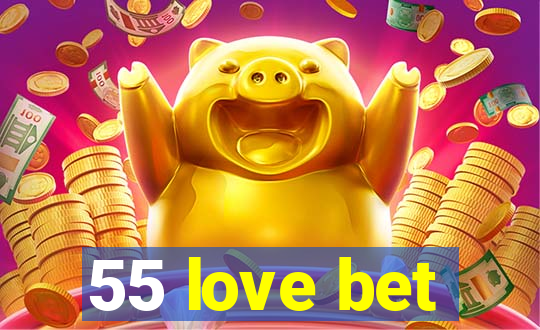 55 love bet